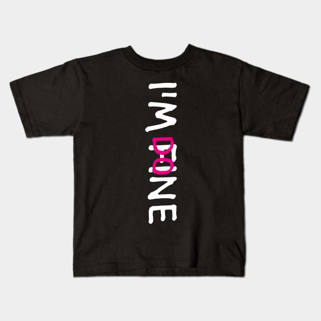 I'M FINE, I'M DONE (Funny Letter Print by INKYZONE) Kids T-Shirt by Helen_graphic design